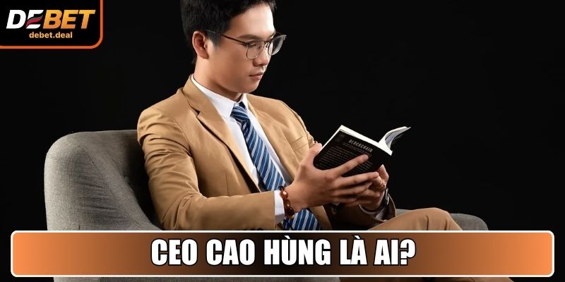 CEO Cao Hùng là ai?