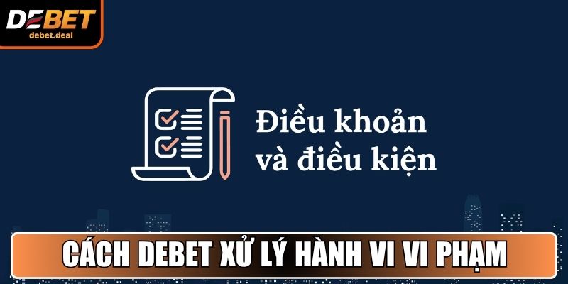 Cách Debet xử lý hành vi vi phạm điều khoản điều kiện