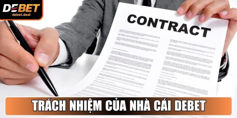 Trách nhiệm của nhà cái Debet cần có đối với người chơi