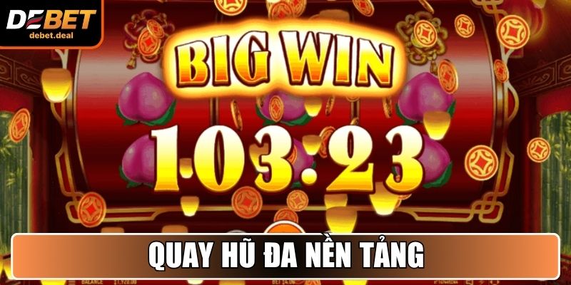 Quay hũ đa nền tảng