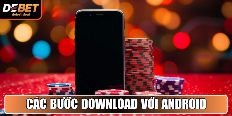 Các bước download với Android